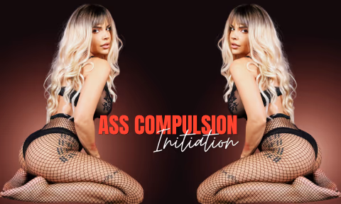 Ass Compulsion Part 1 Initiation