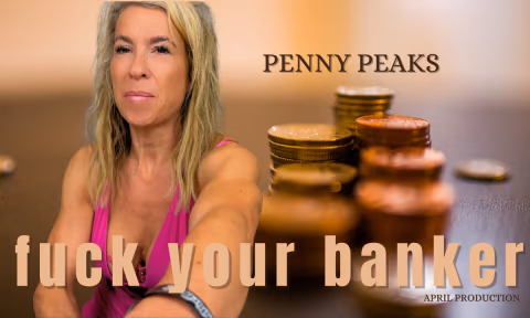 Penny Peaks Fuck Your Banker